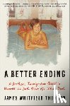 Thomson, James Whitfield - A Better Ending: A Brother's Twenty-Year Quest to Uncover the Truth about His Sister's Death