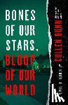 Bunn, Cullen - Bones of Our Stars, Blood of Our World: A Novel of Terror