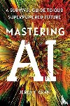Kahn, Jeremy - Mastering AI