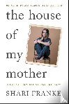 Franke, Shari - Franke, S: House of My Mother