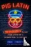 Tansey, Eric - Pig Latin: A Seriously Funny True Story of a Former Police Officer