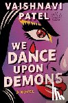 Patel, Vaishnavi - We Dance Upon Demons