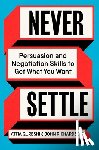 Qureshi, Attia - Never Settle: Persuasion and Negotiation Skills to Get What You Want