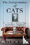 Béata, Claude - The Interpretation of Cats: Understanding the Psychology of Our Feline Companions