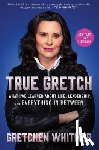 Whitmer, Gretchen - True Gretch