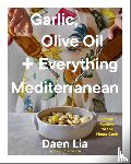 Lia, Daen - Lia, D: Garlic, Olive Oil + Everything Mediterranean