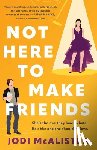 McAlister, Jodi - Not Here to Make Friends