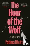 Bhutto, Fatima - The Hour of the Wolf: A Memoir