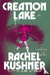 Kushner, Rachel - Creation Lake