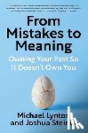 Lynton, Michael - From Mistakes to Meaning: Owning Your Past So It Doesn't Own You