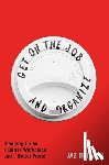 Brisack, Jaz - Get on the Job and Organize