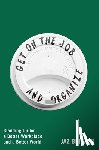Brisack, Jaz - Get on the Job and Organize