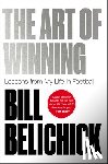 Belichick, Bill - The Art of Winning: Lessons from My Life in Football