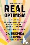 Chopra, Deepika - The Power of Real Optimism: A Practical, Science-Based Guide to Staying Resilient, Curious, and Open Even When Life Is Hard