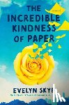 Skye, Evelyn - The Incredible Kindness of Paper