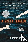 Carstensen, Jeanne - A Greek Tragedy: One Day, a Deadly Shipwreck, and the Human Cost of the Refugee Crisis