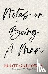 Galloway, Scott - Notes on Being a Man