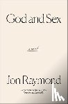 Raymond, Jon - God and Sex