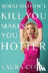 Clery, Laura - What Doesn't Kill You Makes You Hotter