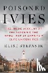 Stefanik, Elise - Poisoned Ivies: The Inside Account of the Academic and Moral Rot at America's Elite Universities