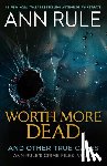 Rule, Ann - Worth More Dead