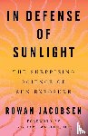 Jacobsen, Rowan - In Defense of Sunlight