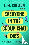 Chilton, L.M. - Everyone in the Group Chat Dies