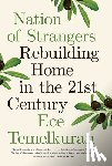 Temelkuran, Ece - Nation of Strangers: Rebuilding Home in the 21st Century
