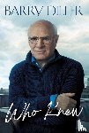 Diller, Barry - Who Knew