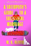 Oliver, Mk - A Sociopath's Guide to a Successful Marriage