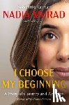 Murad, Nadia - I Choose My Beginning
