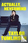 Tomlinson, Taylor - Actually, Nevermind