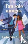 San Andres, Lydia - Tan Solo Amigos, Spanish-Language Edition of Only Friends: Novela