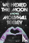 Seeley, Mollyhall - We Hexed the Moon