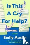 Austin, Emily - Is This a Cry for Help?