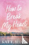 Masen, Kat T. - How to Break My Heart