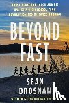 Brosnan, Sean - Beyond Fast: How a Renegade Coach and His Unlikely High School Team Revolutionized Distance Running