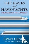 Osnos, Evan - The Haves and Have-Yachts: Dispatches on the Ultrarich