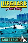 Fash, Janet - Lifeguard: A Love Story