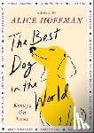 Hoffman, Alice - The Best Dog in the World: Essays on Love