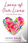 Balka, Josie - Balka, J: Loves of Our Lives