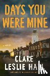 Hall, Clare Leslie - Days You Were Mine