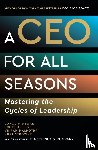 Dewar, Carolyn, Keller, Scott, Malhotra, Vikram, Strovink, Kurt - A CEO for All Seasons