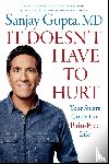 Gupta, Sanjay - It Doesn't Have to Hurt