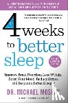 Mosley, Michael - 4 Weeks to Better Sleep: Improve Brain Function, Lose Weight, Boost Your Mood, Reduce Stress, and Become a Better Sleeper