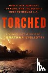 Vigliotti, Jonathan - Torched: How a City Was Left to Burn, and the Olympic Rush to Rebuild L.A.