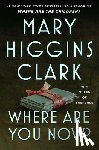 Clark, Mary Higgins - Where Are You Now?