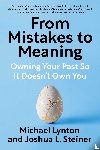 Lynton, Michael, Steiner, Joshua L. - From Mistakes to Meaning