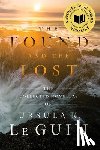 Le Guin, Ursula K. - The Found and the Lost: The Collected Novellas of Ursula K. Le Guin