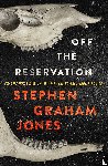 Jones, Stephen Graham - Off the Reservation